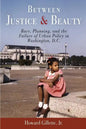 Between Justice and Beauty: Race, Planning, and the Failure of Urban Policy in Washington, D.C. - Paperback