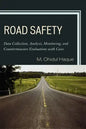 Road Safety: Data Collection, Analysis, Monitoring and Countermeasure Evaluations with Cases - Paperback