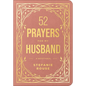 52 Prayers for My Husband: A Devotional to Build a Healthy, Loving Marriage That Will Last a Lifetime - Imitation Leather
