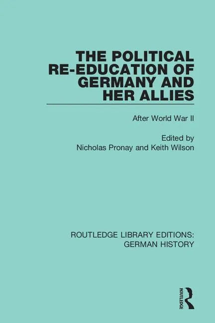The Political Re-Education of Germany and Her Allies: After World War II - Paperback