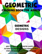 Geometric Coloring Book for Adults: Adult Coloring Books Geometric Shapes and Patterns Coloring Book Creative Designs to Help Stress Relieving, Relaxa - Paperback
