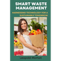 Smart Waste Management: Harnessing Technology for a Sustainable Tomorrow - Paperback