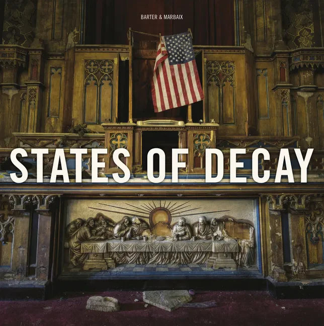 States of Decay: Urbex New York & Americas Forgotten North East - Hardcover