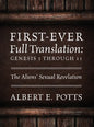First-Ever Full Translation: Genesis 1 through 11: The Aliens' Sexual Revelation - Hardcover