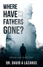 Where Have All the Fathers Gone?: Creating a Long-Lasting Legacy - Paperback