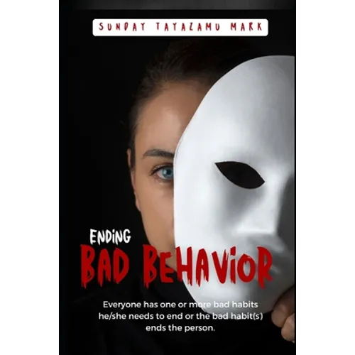 Stopping Bad Behavior: Putting an end to bad habits - Paperback