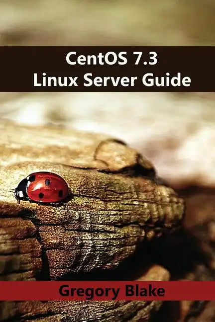 CentOS 7.3 Linux Server Guide - Paperback