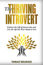 The Thriving Introvert: Embrace the Gift of Introversion and Live the Life You Were Meant to Live - Paperback