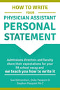 How to Write Your Physician Assistant Personal Statement: Admissions directors and faculty share their expectations for your PA school essay and we te - Paperback