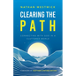 Clearing the Path: Connecting with God in a Cluttered World - Paperback