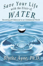 Save Your Life with the Elixir of Water: Becoming pH Balanced in an Unbalanced World - Paperback