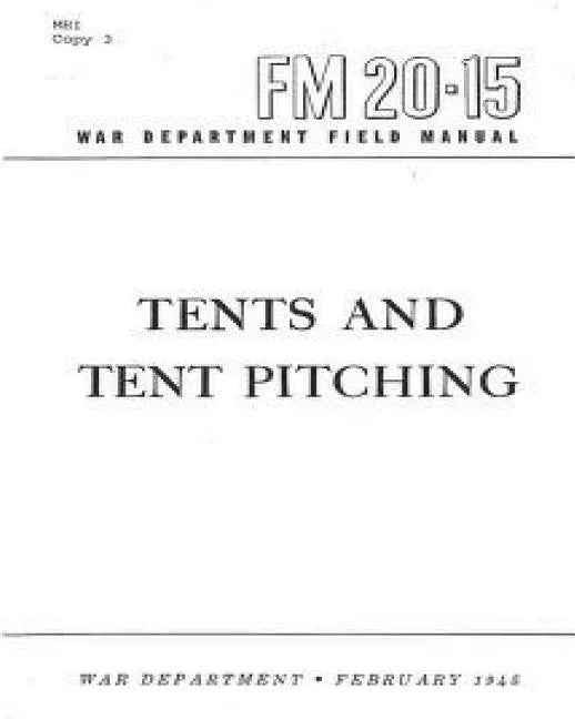 FM 20-15 Tents and Tent Pitching, by War Department, United States - Paperback