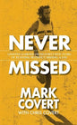 Never Missed: Lessons Learned From Forty-Five Years of Running Without Missing a Day - Paperback