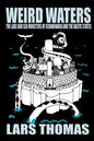 Weird Waters: The Lake and Sea Monsters of Scandinavia and the Baltic States - Paperback