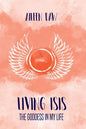 Living Isis: The Goddess in my Life - Paperback