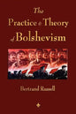 The Practice and Theory of Bolshevism - Paperback