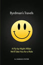 Byrdman's Travels: A Fly-by-Night Affair: We'll Take You for a Ride - Paperback