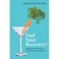 Fuel Your Recovery!: Healing with Nutrition in the Journey from Addiction - Paperback