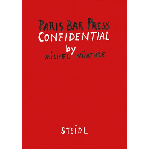 Michel Würthle: Paris Bar Press Confidential - Hardcover