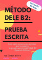 Método Dele B2: PRUEBA ESCRITA: Guía paso a paso para aprobar por tu cuenta la prueba escrita del DELE B2 (Spanish Edition) - Paperback