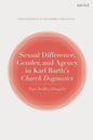 Sexual Difference, Gender, and Agency in Karl Barth's Church Dogmatics - Paperback