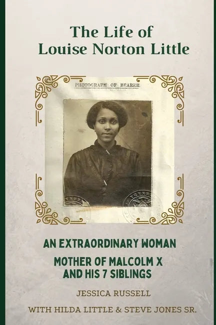 The Life of Louise Norton Little: An extraordinary woman: mother of Malcolm X and his 7 siblings - Paperback