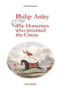 Philip Astley and the Horsemen Who Invented the Circus - Paperback