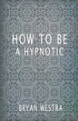 How To Be A Hypnotic - Paperback
