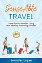SenseAble Travel: Travel Tips for Families Living With Sensory Processing Disorder - Paperback