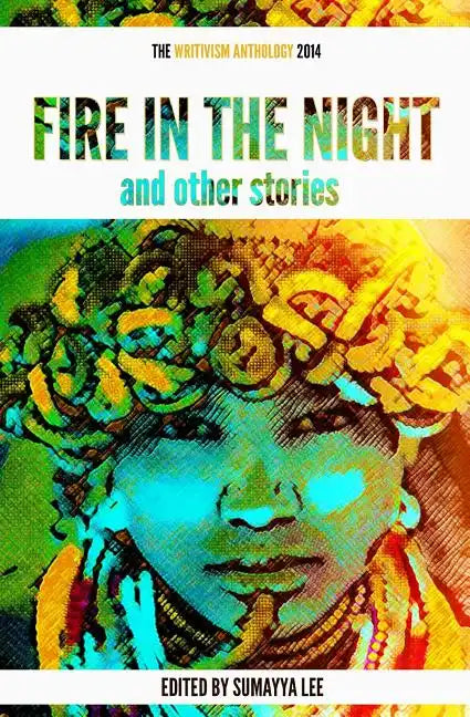 Fire In The Night and Other Stories: The 2014 Writivism Anthology - Paperback