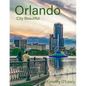 Orlando: City Beautiful - Paperback