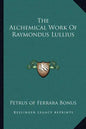 The Alchemical Work of Raymondus Lullius - Paperback