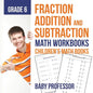 Fraction Addition and Subtraction - Math Workbooks Grade 6 Children's Fraction Books - Paperback