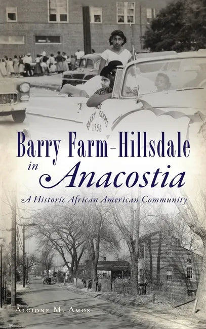 Barry Farm-Hillsdale in Anacostia: A Historic African American Community - Hardcover