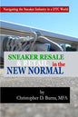 Sneaker Resale and Retail in the New Normal: Navigating the Sneaker Industry in a DTC World - Paperback