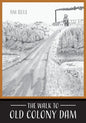 The Walk to Old Colony Dam - Paperback