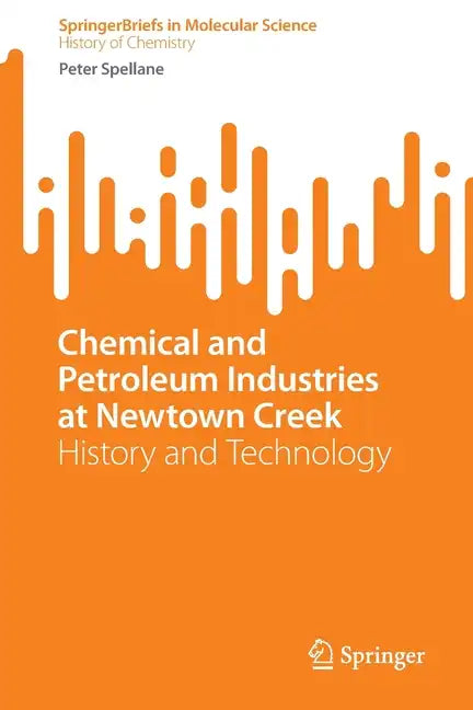 Chemical and Petroleum Industries at Newtown Creek: History and Technology - Paperback