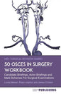50 OSCEs In Surgery Workbook: Candidate Briefings, Actor Briefings and Mark Schemes For The MRCS Part B Examination - Paperback