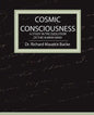 Cosmic Consciousness - A Study in the Evolution of the Human Mind - Paperback