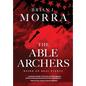 The Able Archers: A Cold War Spy Thriller - Hardcover
