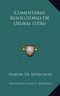 Comentario Resolutorio de Usuras (1556) - Hardcover