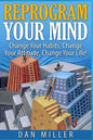 Reprogram Your Mind: Change Your Habits, Change Your Attitude, Change Your Life! - Paperback