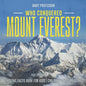 Who Conquered Mount Everest? Amazing Facts Book for Kids Children's Nature Books - Paperback