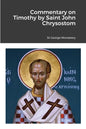 Commentary on Timothy by Saint John Chrysostom - Paperback