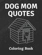 Dog Mom Quotes Coloring Book: Dog Mom Coloring Book: All Ages Dog mom Coloring Book - Paperback