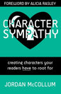 Character Sympathy: creating characters your readers HAVE to root for - Paperback