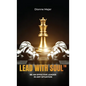 Lead With Soul, How to Become a More Effective Leader in Uncertain Times (without being an as*) - Hardcover