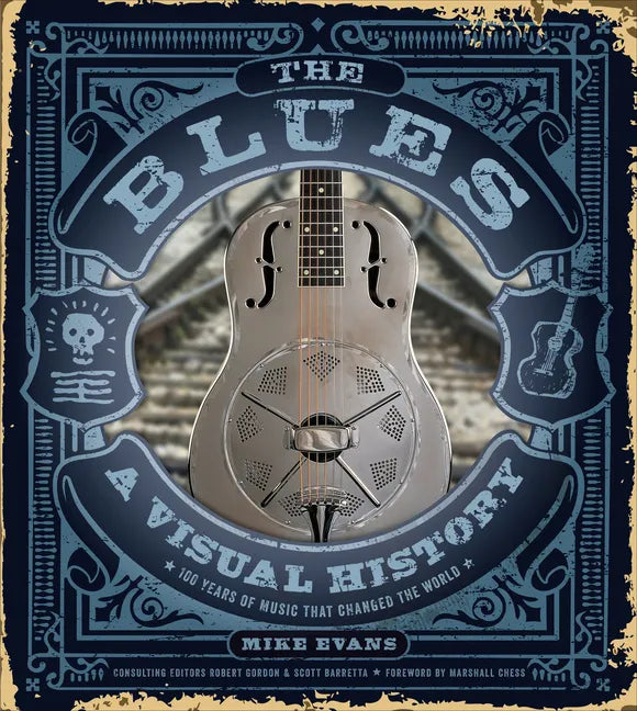 The Blues: A Visual History: 100 Years of Music That Changed the World - Hardcover