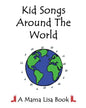Kid Songs Around The World: A Mama Lisa Book - Paperback