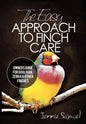 The Easy Approach To Finch Care: How to Care for Gouldian Finches, Zebra Finches, Finches and More - Paperback